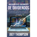 Inversión en el crecimiento de dividendos: Una guía paso a paso para construir una cartera de dividendos para la jubilación anticipada