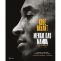 Mentalidad Mamba / The Mamba Mentality: Los Secretos de Mi Éxito