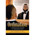 Ordination: A Practical Guide to Preparation