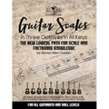 Guitar Scales in Three Octaves in All Keys: The New, Logical Path for Scale and Fretboard Knowledge