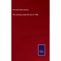The Currency under the Act of 1844