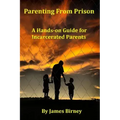 Parenting From Prison: A Hands-on Guide for Incarcerated Parents