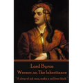 Lord Byron - Werner, or, The Inheritance: "A drop of ink may make a million think."