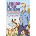 Lavender in Your Lemonade: A Funny and Touching COVID Diary