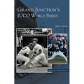 Grand Junction's Juco World Series