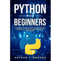 Python for Beginners: A Smarter Way to Learn Python in 5 Days and Remember it Longer. With Easy Step by Step Guidance and Hands on Examples.