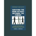 Surviving The Grind Without Becoming The Powder: 365 Daily Meditations to Encourage and Challenge Entrepreneurs And Sales Leaders.