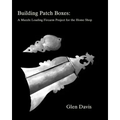 Building Patch Boxes: a Muzzle Loading Firearm Project for the Home Shop