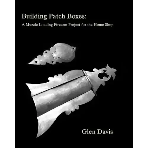 Building Patch Boxes: a Muzzle Loading Firearm Project for the Home Shop