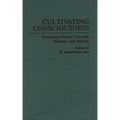Cultivating Consciousness: Enhancing Human Potential, Wellness, and Healing
