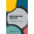 A Real-World Guide to Restorative Justice in Schools: Practical Philosophy, Useful Tools, and True Stories