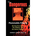 The Dangerous Flammable Fabrics: Burning Ourselves, Our Children and Our Senior Citizens
