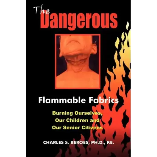 The Dangerous Flammable Fabrics: Burning Ourselves, Our Children and Our Senior Citizens