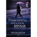 Come Unto Me...Even If You're Bipolar