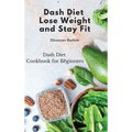 Dash Diet: Dash Diet Cookbook for Beginners