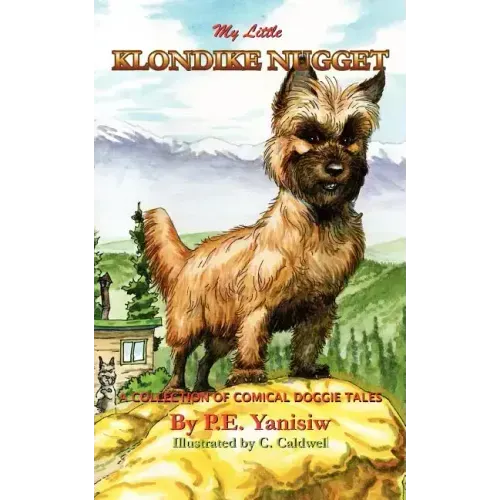 My Little Klondike Nugget: A Collection of Comical Doggie Tales
