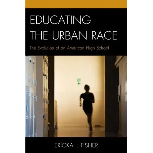 Educating the Urban Race: The Evolution of an American High School