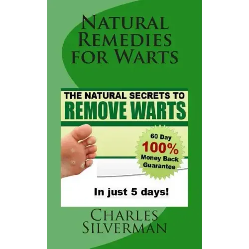 Natural Remedies for Warts: The Natural Secrets to Remove Warts in 5 Days!
