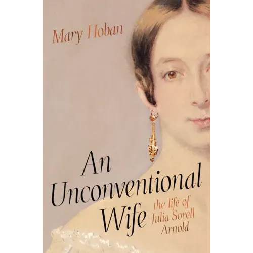 An Unconventional Wife: The Life of Julia Sorell Arnold