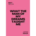 What The Man Of My Dreams Taught Me