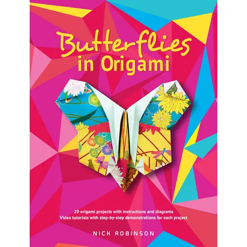 Butterflies in Origami: 20 Origami Projects with Instructions and Diagrams; Video Tutorials with Step-By-Step Demonstrations for Each Project