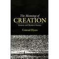 The Meaning of Creation: Genesis and Modern Science