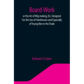 Board-Work; or the Art of Wig-making, Etc. Designed For the Use of Hairdressers and Especially of Young Men in the Trade. To Which Is Added Remarks Up