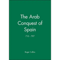 The Arab Conquest of Spain: 710 - 797