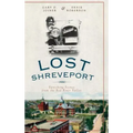 Lost Shreveport: Vanishing Scenes from the Red River Valley