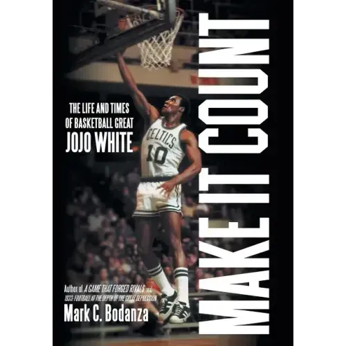 Make It Count: The Life and Times of Basketball Great JoJo White