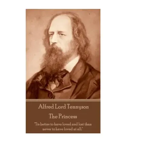 Alfred Lord Tennyson - The Princess: "Theirs not to reason why, theirs but to do and die."