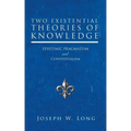 Two Existential Theories of Knowledge: Epistemic Pragmatism and Contextualism