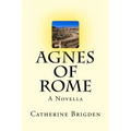 Agnes of Rome: A Novella