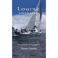 Louise Adventure: A Round-the-World Sailing Odyssey