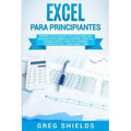 Excel para principiantes: Aprenda a utilizar Excel 2016, incluyendo una introducción a fórmulas, funciones, gráficos, cuadros, macros, modelado,