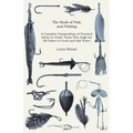The Book of Fish and Fishing - A Complete Compendium of Practical Advice to Guide Those Who Angle for All Fishes in Fresh and Salt Water