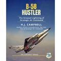B-58 Hustler: The Greased Lightning of Strategic Air Command