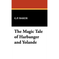 The Magic Tale of Harbanger and Yolande