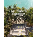 This Must Be Paradise: Conscious Travel Inspirations