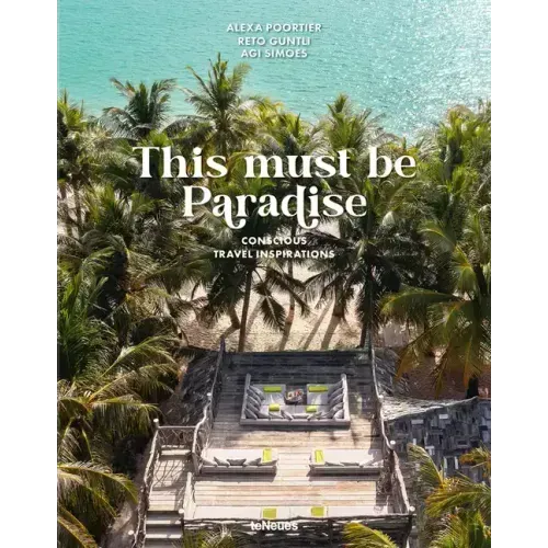 This Must Be Paradise: Conscious Travel Inspirations