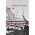 A Journey to Inner Africa