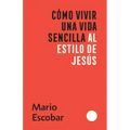 Cómo Vivir Una Vida Sencilla Al Estilo de Jesús / How to Live a Simple Jesus Like Life