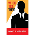 We Hold These Truths