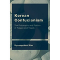 Korean Confucianism: The Philosophy and Politics of Toegye and Yulgok