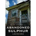 Abandoned Sulphur, Louisiana