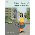 A New History of Asian America. Shelley Sang-Hee Lee