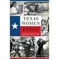 Texas Women First: Leading Ladies of Lone Star History