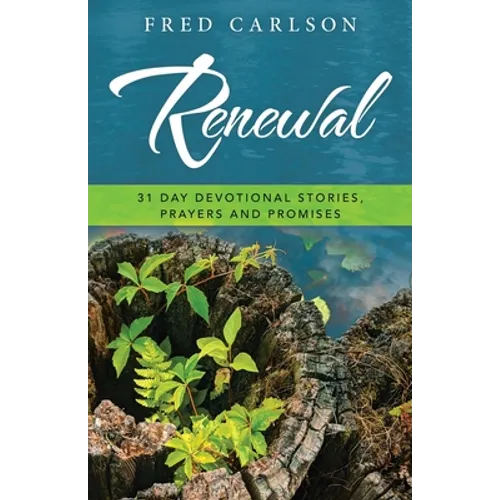 Renewal: 31 Day Devotional Stories, Prayers and Promises