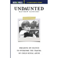 Undaunted: Breaking My Silence to Overcome the Trauma of Child Sexual Abuse