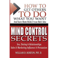Secret Mind Control: How To Get others To Do What You Want